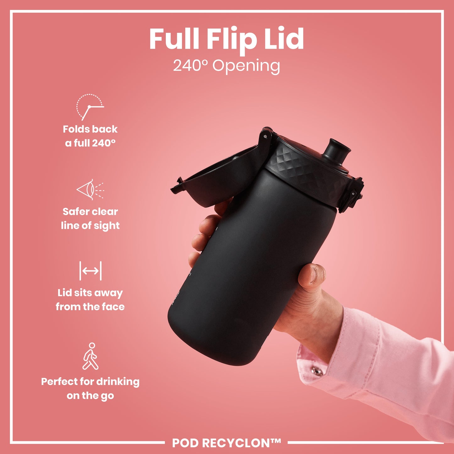 A black water bottle with a flip lid is being held; its lid is open at a 240° angle. The bottle is shown against a pink background. Full Flip Lid 240° Opening. POD RECYCLON™.