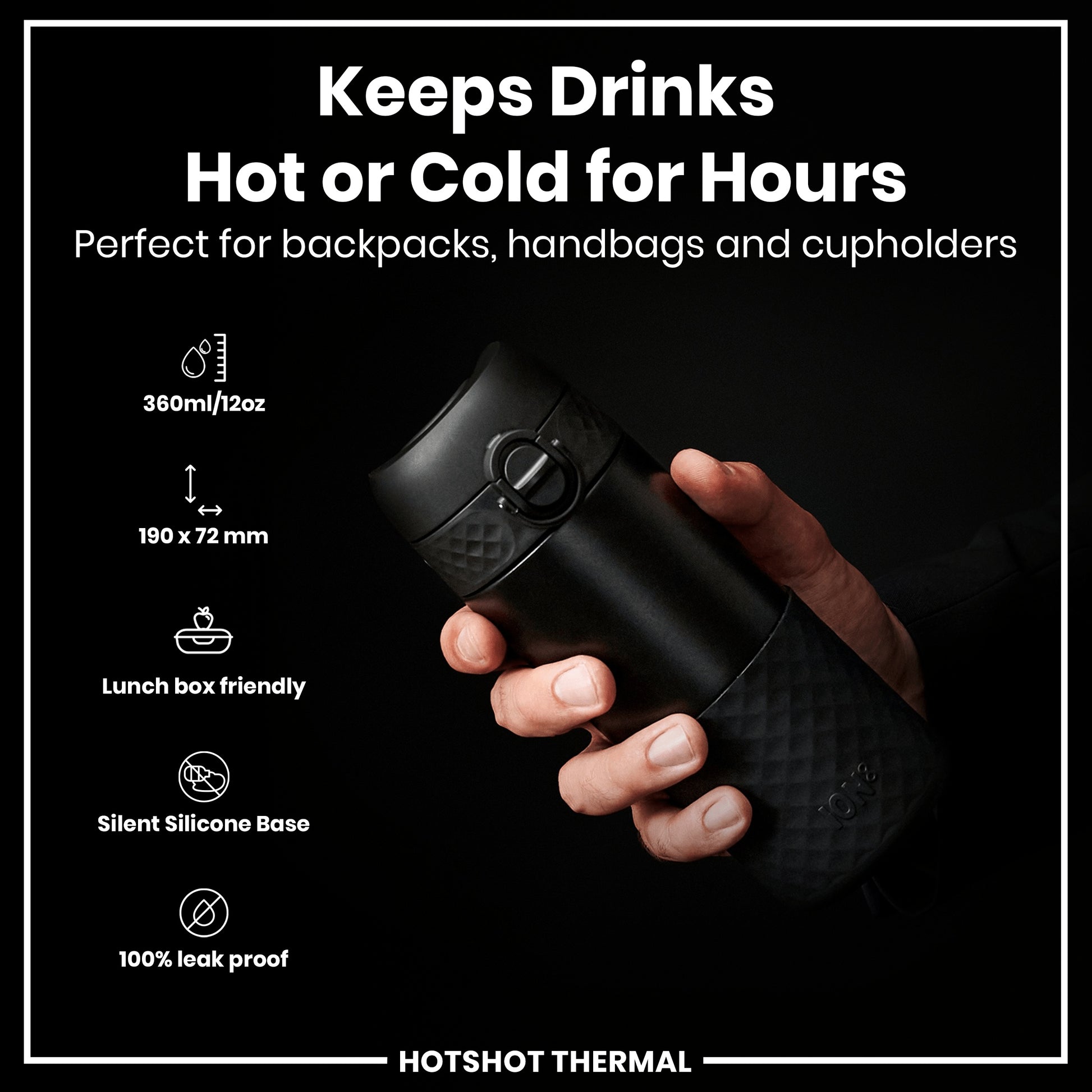 A black, cylindrical thermos is held; it keeps drinks hot or cold for hours, fitting in bags and cupholders. It is 360ml/12oz, 190 x 72mm, lunchbox friendly, has a silent silicone base, and is 100% leak proof.