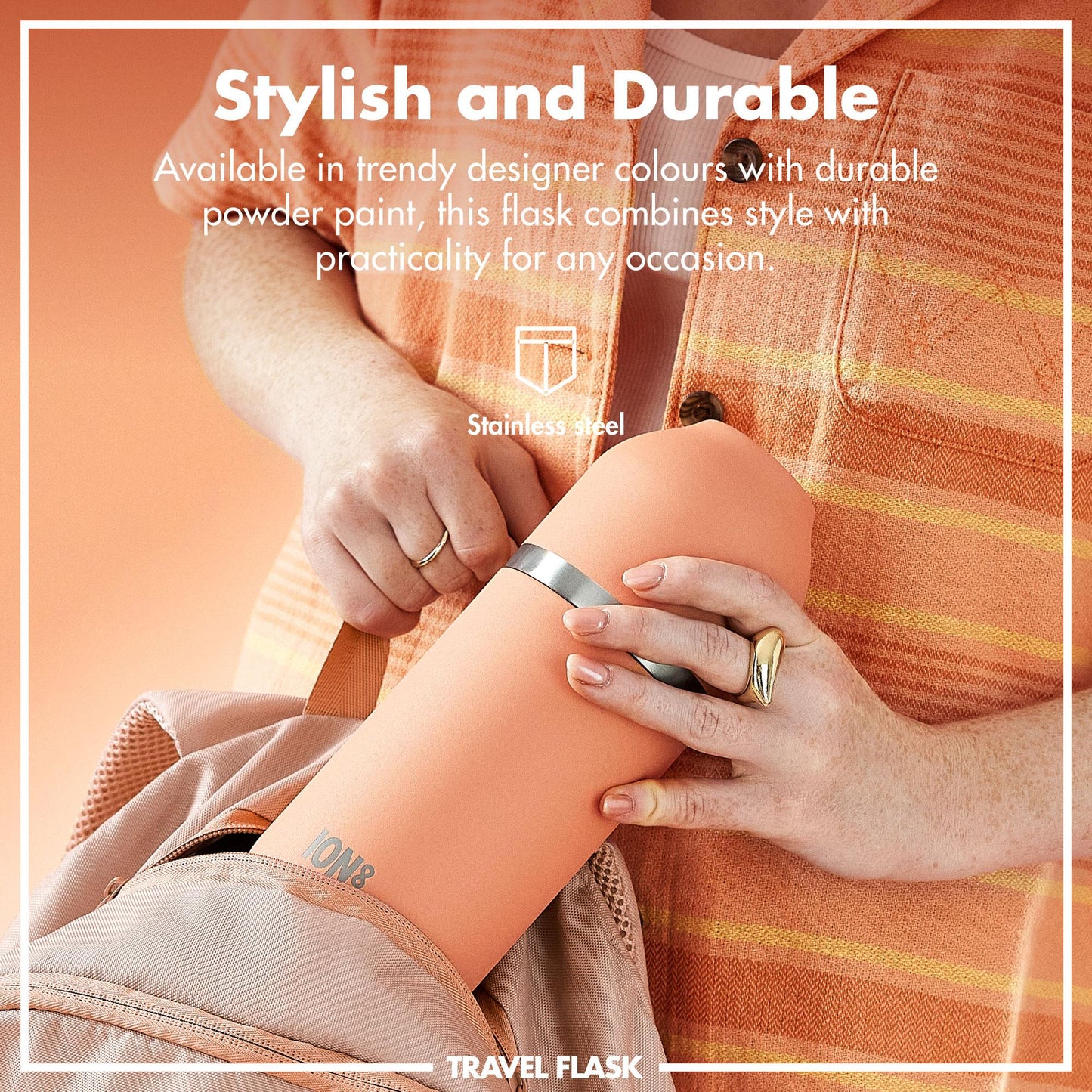 A person removes an orange stainless steel flask from a backpack while wearing a striped outfit. Text reads: Stylish and Durable. Available in trendy designer colours with durable powder paint, this flask combines style with practicality for any occasion. Stainless steel ION8 TRAVEL FLASK.