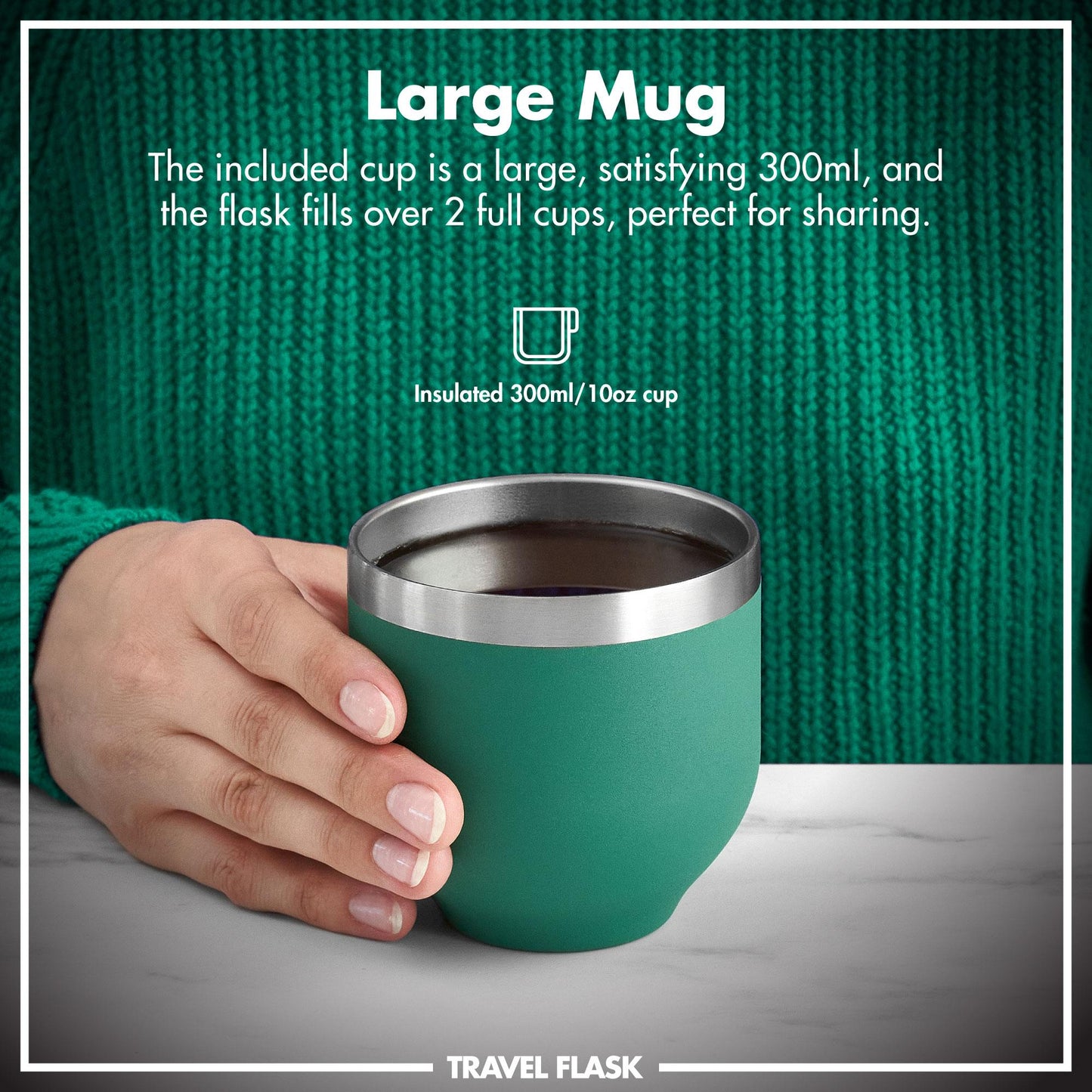 A hand holds a large green insulated mug filled with liquid against a textured green sweater background. Text reads: Large Mug The included cup is a large, satisfying 300ml, and the flask fills over 2 full cups, perfect for sharing. Insulated 300ml/10oz cup. Travel Flask.