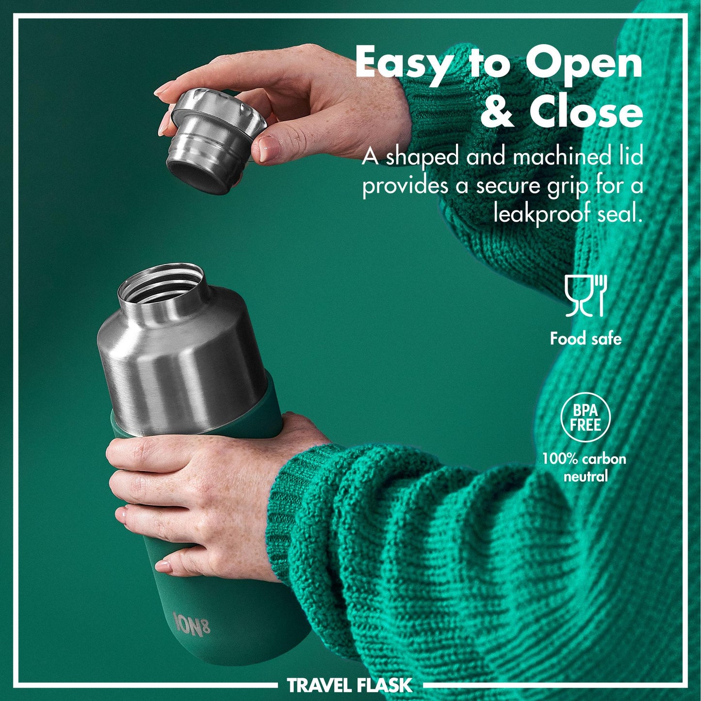 Hands hold a green travel flask with a stainless steel lid being removed against a green background Text reads Easy to Open & Close A shaped and machined lid provides a secure grip for a leakproof seal Food safe BPA free 100% carbon neutral Travel Flask